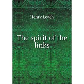 

Книга The spirit of the links. Henry Leach