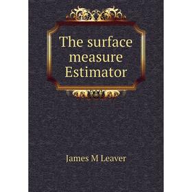 

Книга The surface measure Estimator. James M Leaver