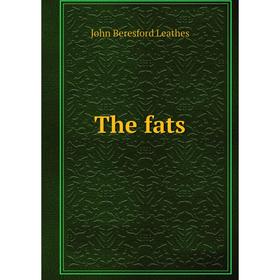 

Книга The fats. John Beresford Leathes