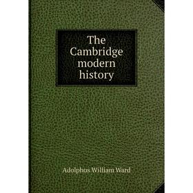 

Книга The Cambridge modern history. Adolphus William Ward