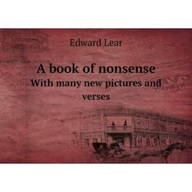 

Книга A book of nonsense With many new pictures and verses. Edward Lear