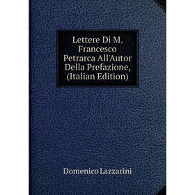 

Книга Lettere Di M Francesco Petrarca All'Autor Della Prefazione