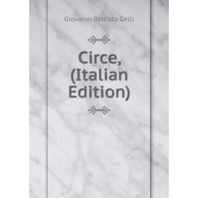 

Книга Circe, (Italian Edition). Giovanni Battista Gelli