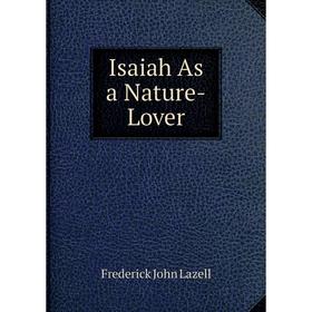 

Книга Isaiah As a Nature-Lover. Frederick John Lazell
