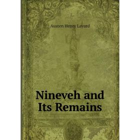 

Книга Nineveh and Its Remains