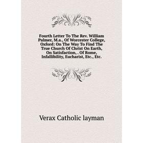 

Книга Fourth Letter To The Rev. William Palmer, M.a., Of Worcester College, Oxford