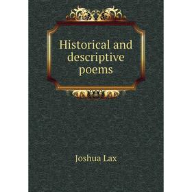 

Книга Historical and descriptive poems. Joshua Lax