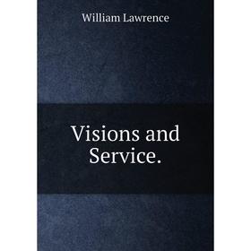 

Книга Visions and Service. William Lawrence