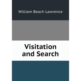 

Книга Visitation and Search. William Beach Lawrence