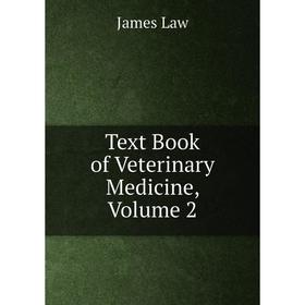 

Книга Text Book of Veterinary Medicine, Volume 2. James Law