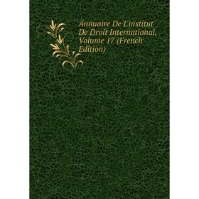 

Книга Annuaire De L'institut De Droit International, Volume 17 (French Edition)