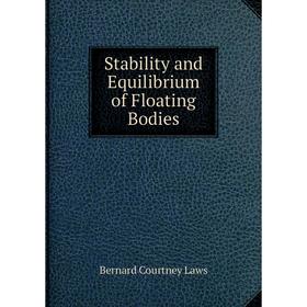 

Книга Stability and Equilibrium of Floating Bodies. Bernard Courtney Laws