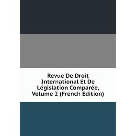 

Книга Revue De Droit International Et De Législation Comparée, Volume 2 (French Edition)