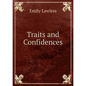 

Книга Traits and Confidences. Emily Lawless