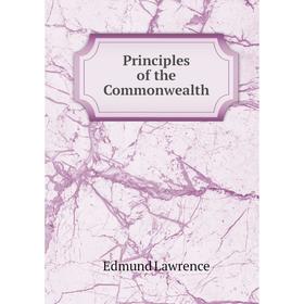 

Книга Principles of the Commonwealth. Edmund Lawrence
