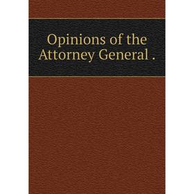 

Книга Opinions of the Attorney General