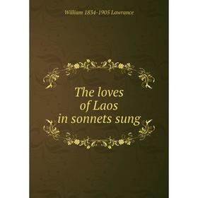 

Книга The loves of Laos in sonnets sung. William 1834-1905 Lawrance