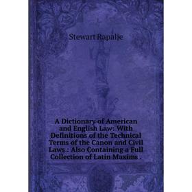 

Книга A Dictionary of American and English Law