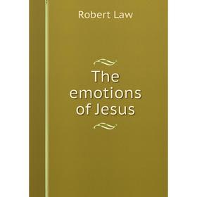 

Книга The emotions of Jesus. Robert Law