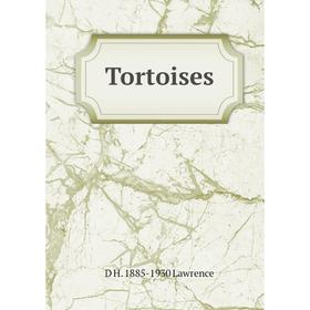 

Книга Tortoises. D H. 1885-1930 Lawrence