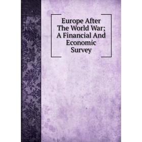 

Книга Europe After The World War; A Financial And Economic Survey