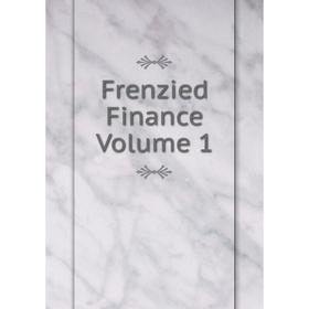 

Книга Frenzied Finance Volume 1