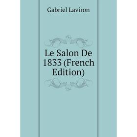 

Книга Le Salon De 1833