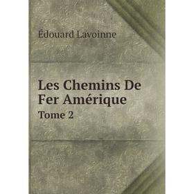 

Книга Les Chemins De Fer AmériqueTome 2