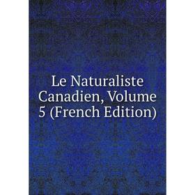 

Книга Le Naturaliste Canadien, Volume 5