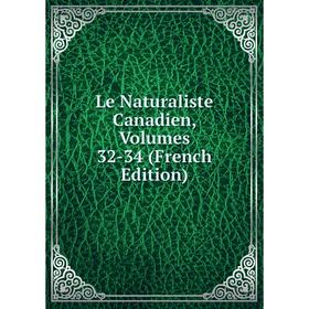 

Книга Le Naturaliste Canadien, Volumes 32-34