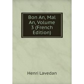 

Книга Bon An, Mal An, Volume 3 (French Edition). Henri Lavedan