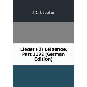 

Книга Lieder Für Leidende, Part 2392