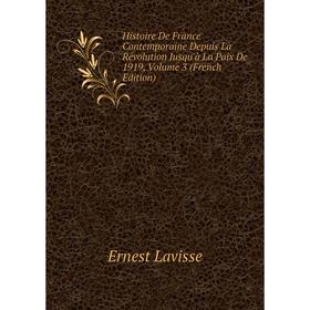 

Книга Histoire De France Contemporaine Depuis La Révolution Jusqu'à La Paix De 1919, Volume 3 (French Edition). Ernest Lavisse