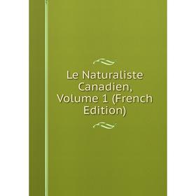 

Книга Le Naturaliste Canadien, Volume 1