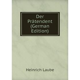 

Книга Der Prätendent (German Edition). Heinrich Laube