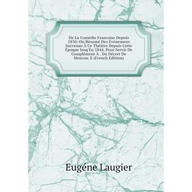 

Книга De La Comédie Francaise Depuis 1830