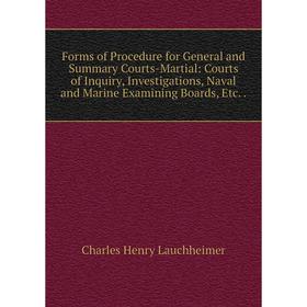 

Книга Forms of Procedure for General and Summary Courts-Martial