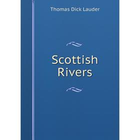 

Книга Scottish Rivers. Thomas Dick Lauder