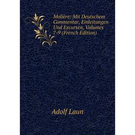 

Книга Molière: Mit Deutschem Commentar, Einleitungen Und Excursen, Volumes 7-9