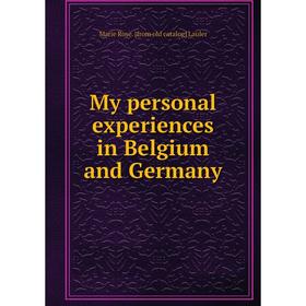 

Книга My personal experiences in Belgium and Germany