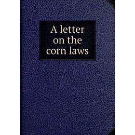 

Книга A letter on the corn laws