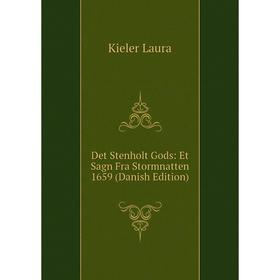 

Книга Det Stenholt Gods: Et Sagn Fra Stormnatten 1659 (Danish Edition). Kieler Laura