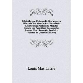

Книга Bibliothèque Universelle Des Voyages Effectués Par Mer Ou Par Terre Dans Les Diverses Parties Du Monde