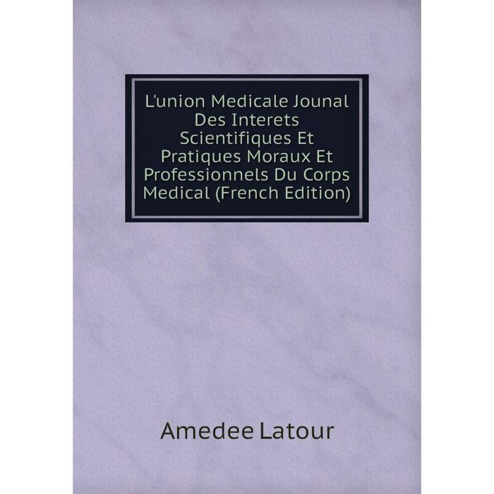 фото Книга l'union medicale jounal des interets scientifiques et pratiques moraux et professionnels du corps medical nobel press