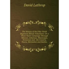 

Книга The History of the Fifty-Ninth Regiment Illinois Volunteers