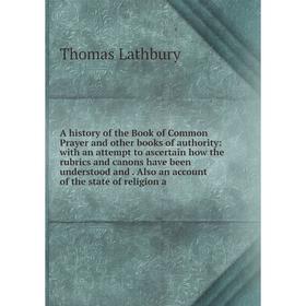 

Книга A history of the Book of Common Prayer and other books of authority
