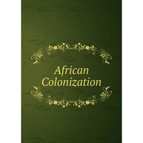 

Книга African Colonization