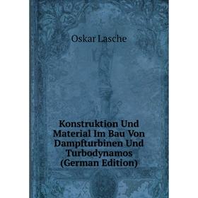 

Книга Konstruktion Und Material Im Bau Von Dampfturbinen Und Turbodynamos