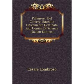 

Книга Palimsesti Del Carcere: Raccolta Unicamente Destinata Agli Uomini Di Scienza