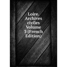 

Книга Loire Archives civiles Volume 3